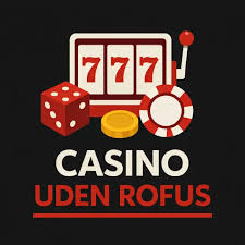 Casino Uden ROFUS Ingen Indbetaling – Din Guide til Spiloplevelse